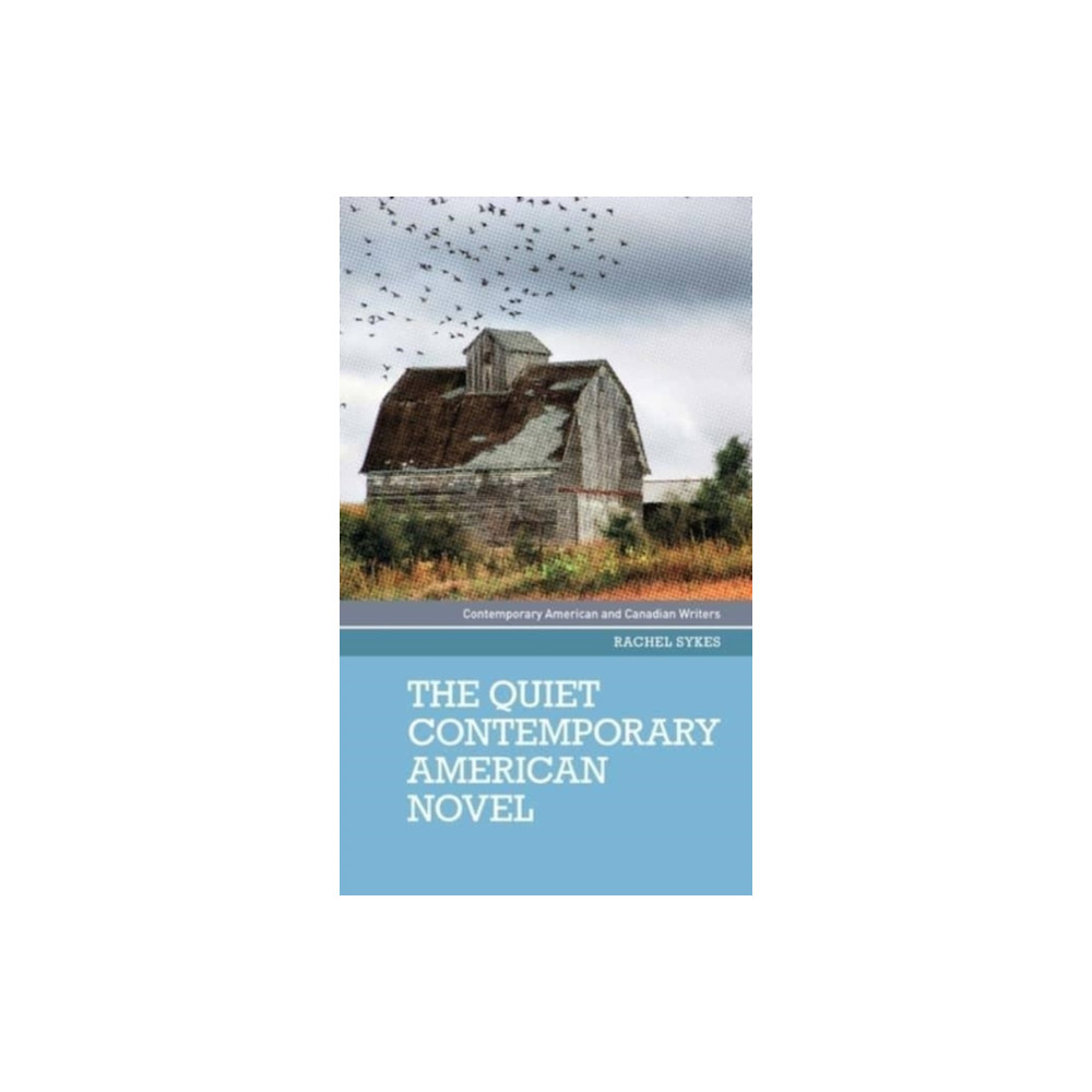 The Quiet Contemporary American Novel (häftad, english) Manchester university press