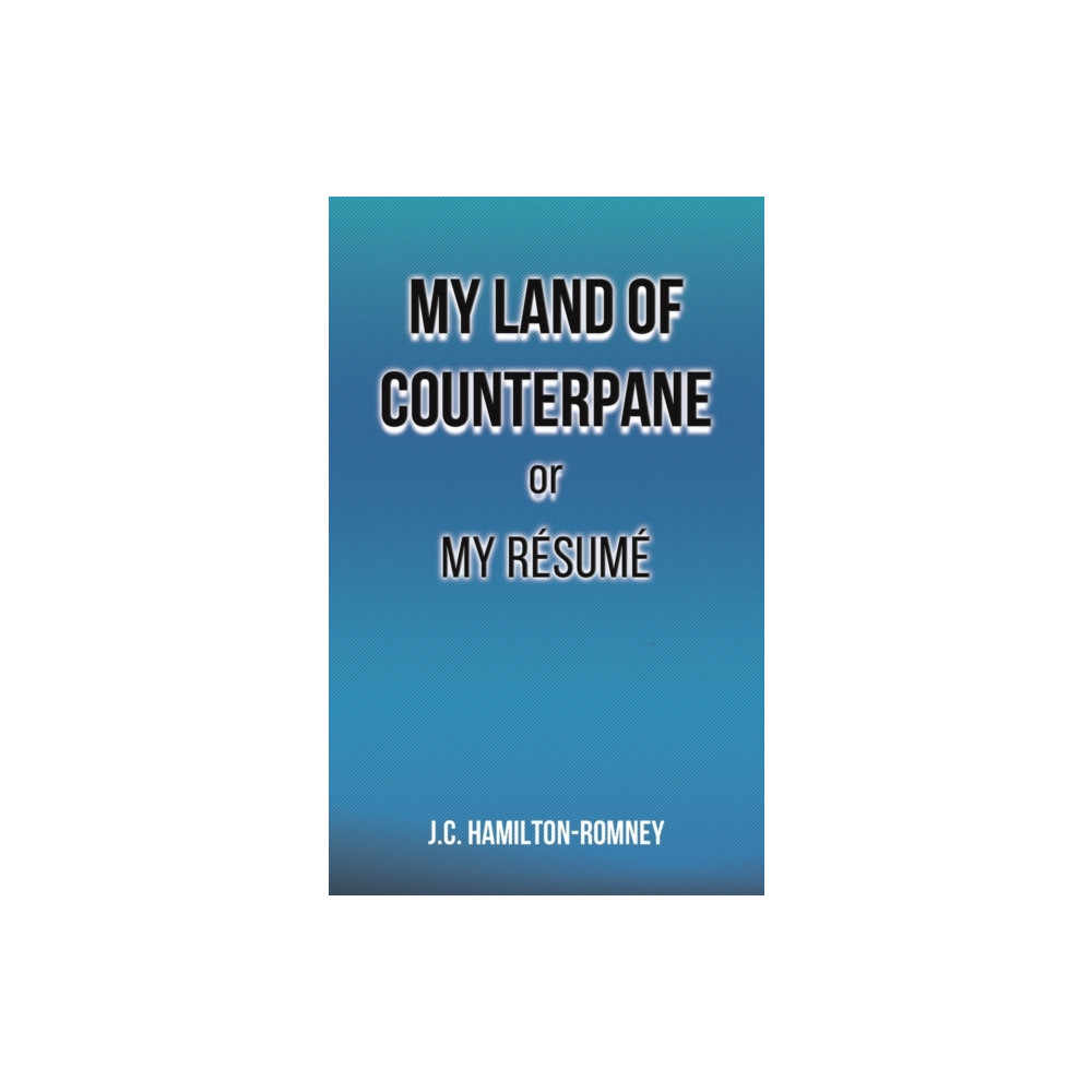 My Land of Counterpane or My Resume (häftad, english) Austin Macauley Publishers
