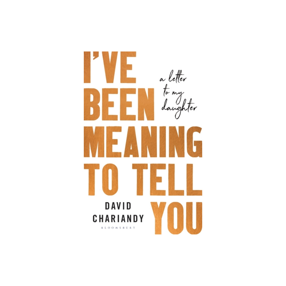 I've Been Meaning to Tell You (inbunden, english) Bloomsbury Publishing PLC