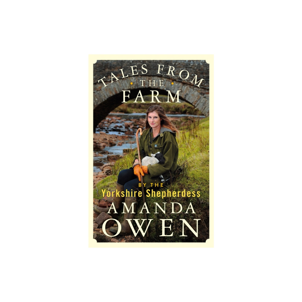 Tales From the Farm by the Yorkshire Shepherdess (inbunden, english) Pan Macmillan