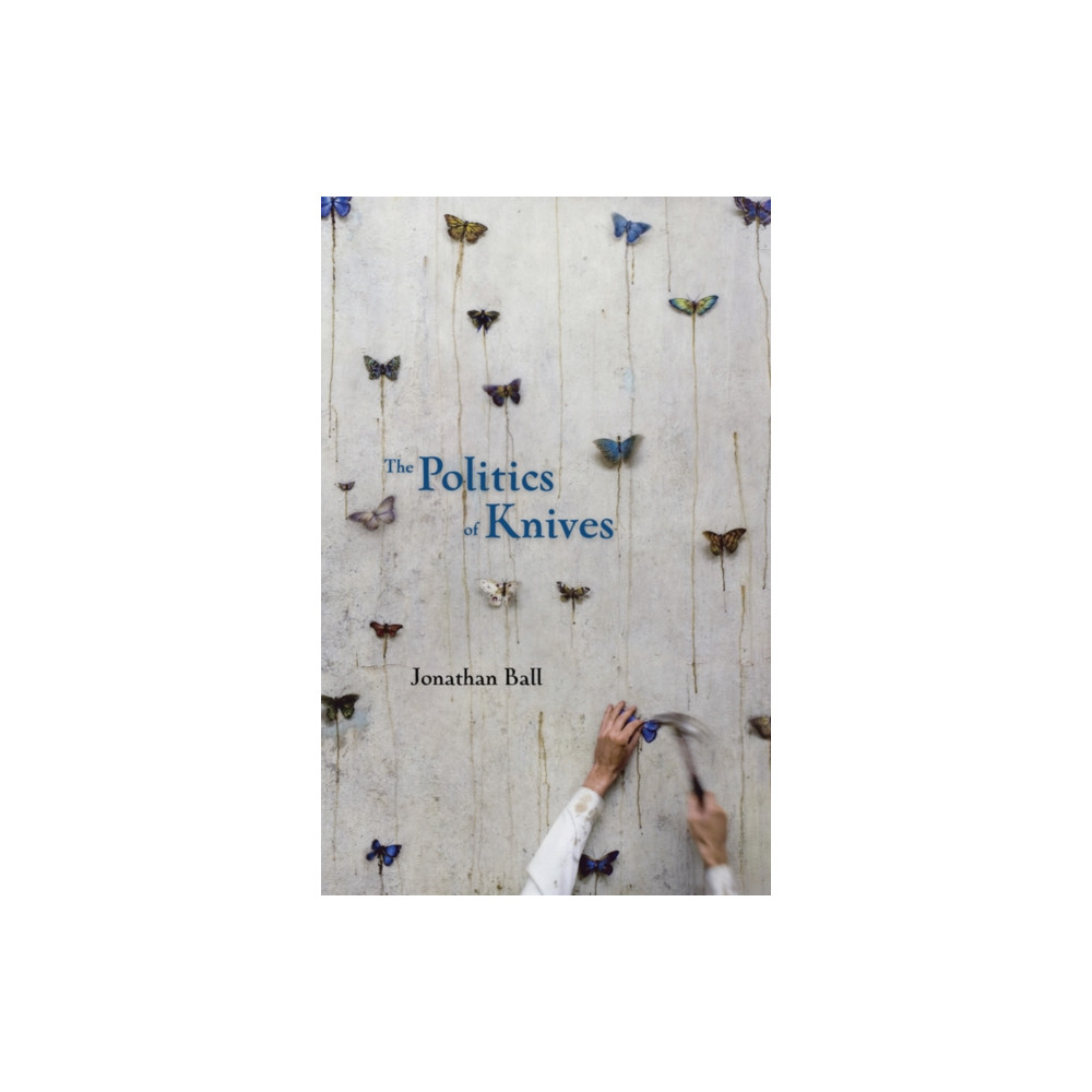The Politics of Knives (häftad, english) Coach House Books