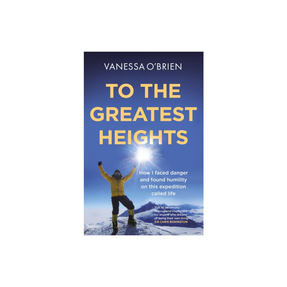 To the Greatest Heights (häftad, english) Quercus Publishing