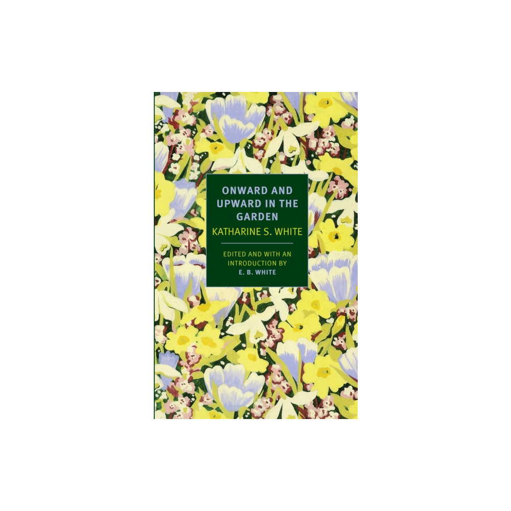 Onward And Upward In The Garden (häftad, english) The New York Review of Books, Inc