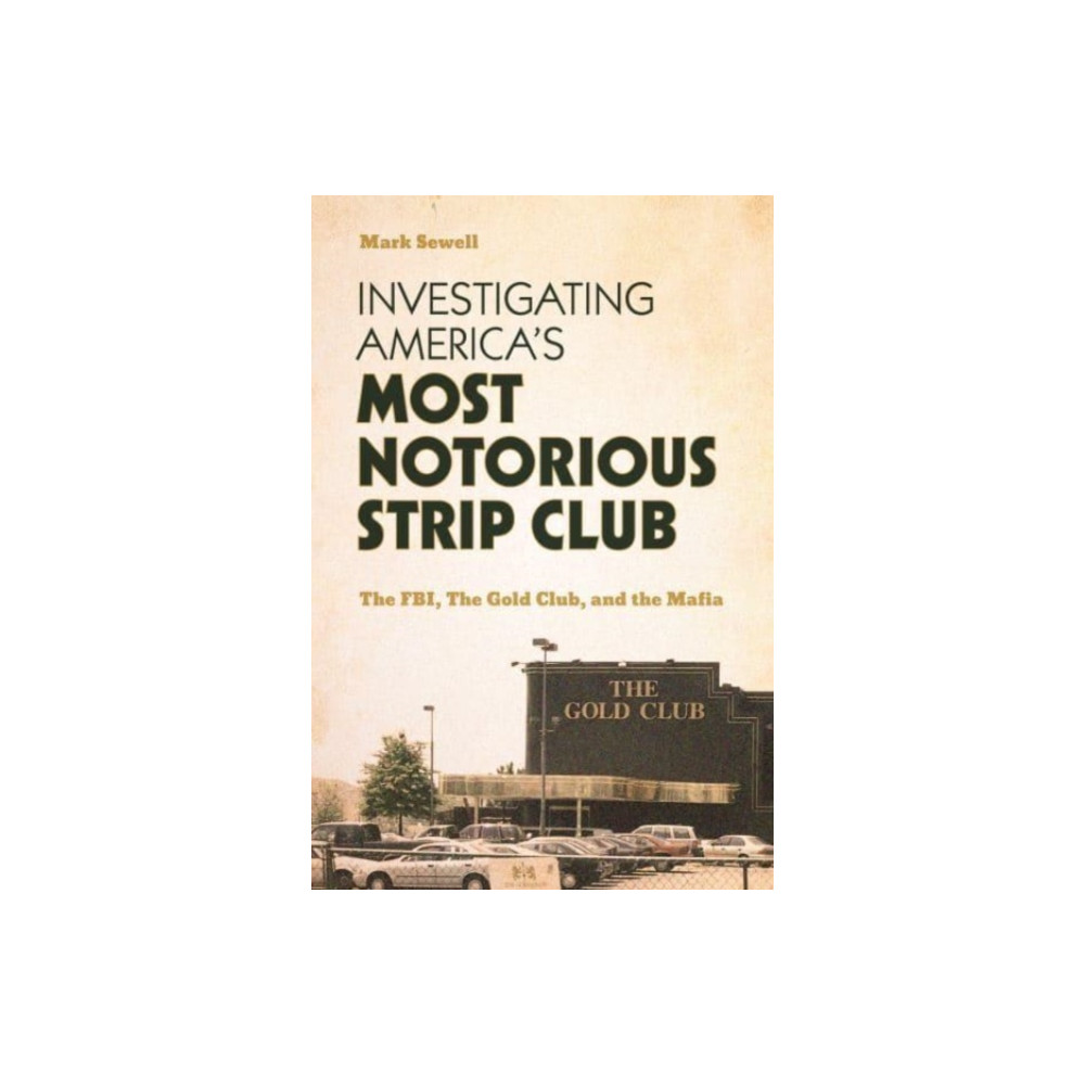 Investigating America’s Most Notorious Strip Club (inbunden, english) Rowman & littlefield