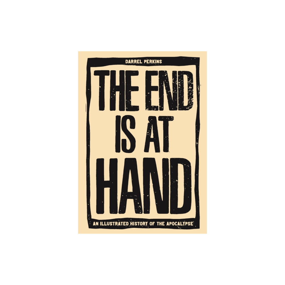 The End Is At Hand (inbunden, english) Feral House,U.S.