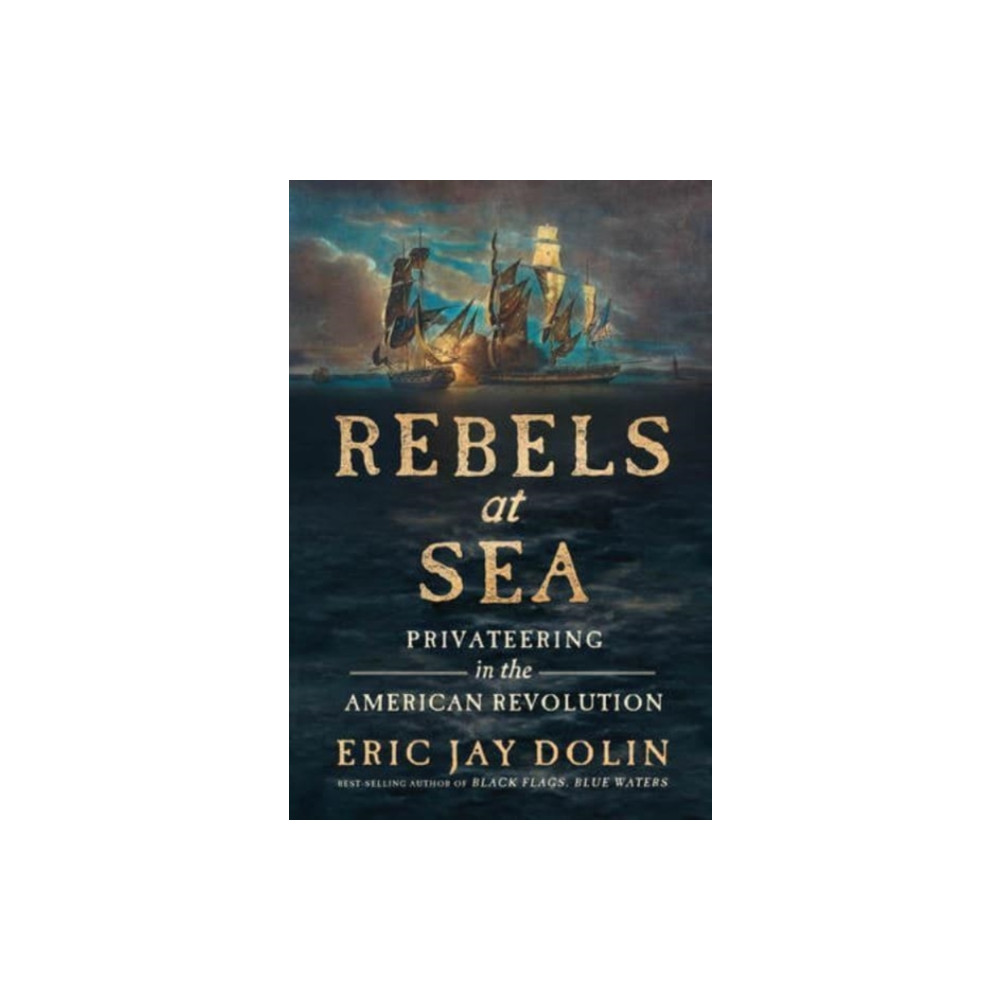 Rebels at Sea (inbunden, english) WW Norton & Co