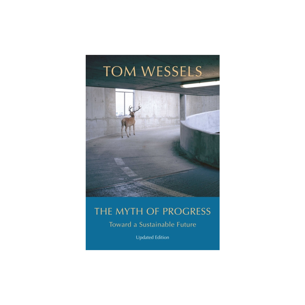 The Myth of Progress – Toward a Sustainable Future (inbunden, eng)