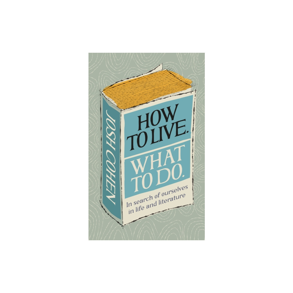 How to Live. What To Do. (inbunden, english) Ebury Publishing
