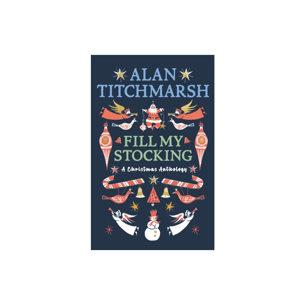 Alan Titchmarsh's Fill My Stocking (inbunden, english) Ebury Publishing