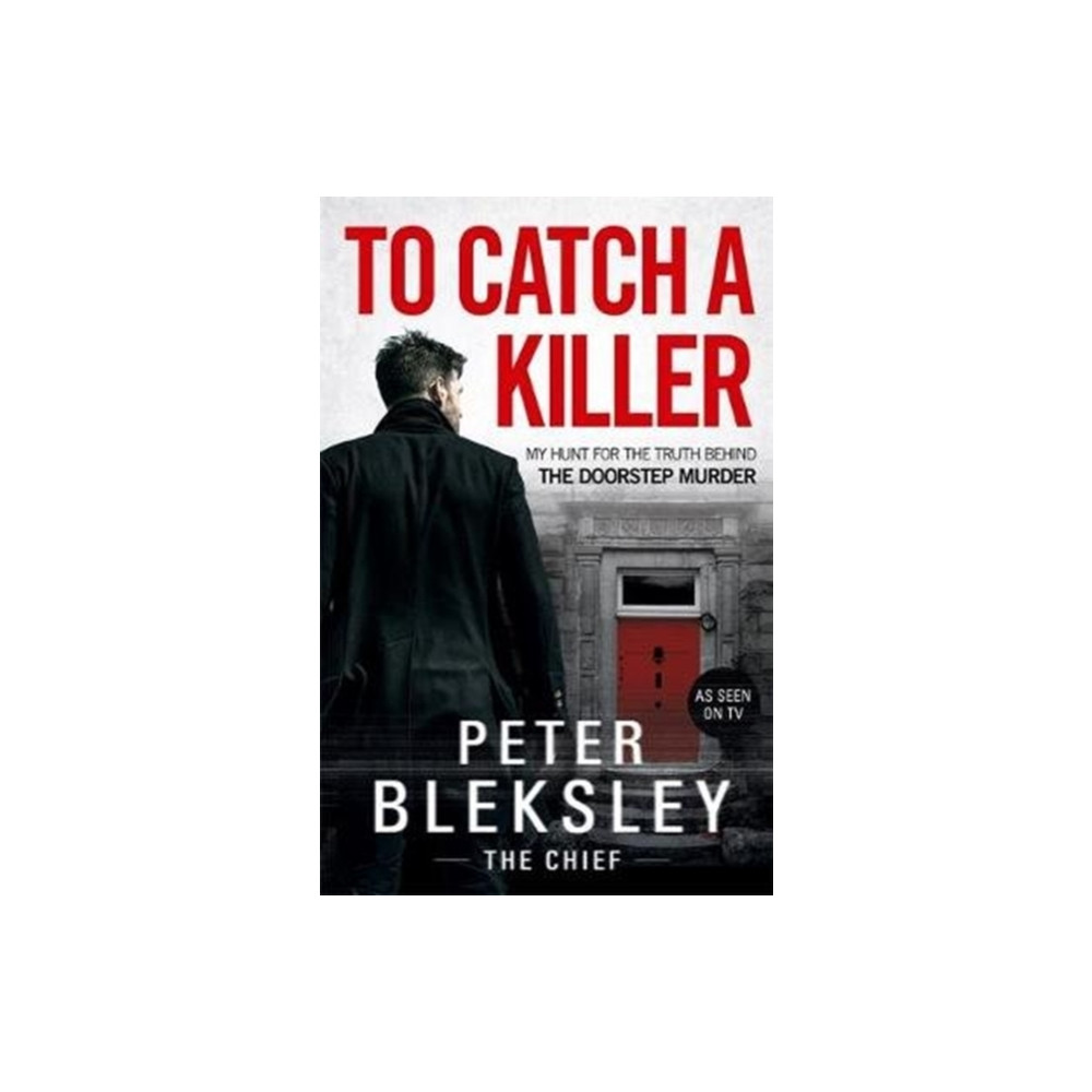 To Catch A Killer - My Hunt for the Truth Behind the Doorstep Murder (häftad, eng)