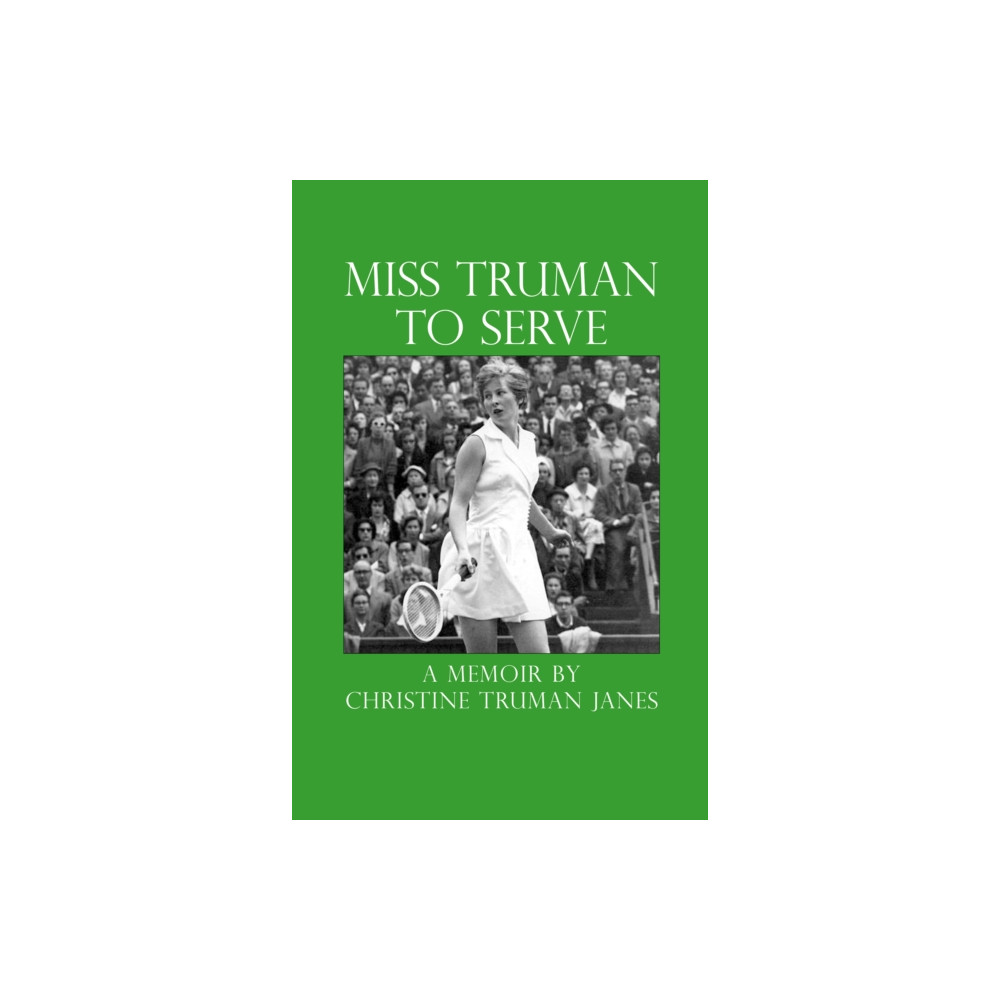 Miss Truman to Serve (inbunden, english) Troubador Publishing