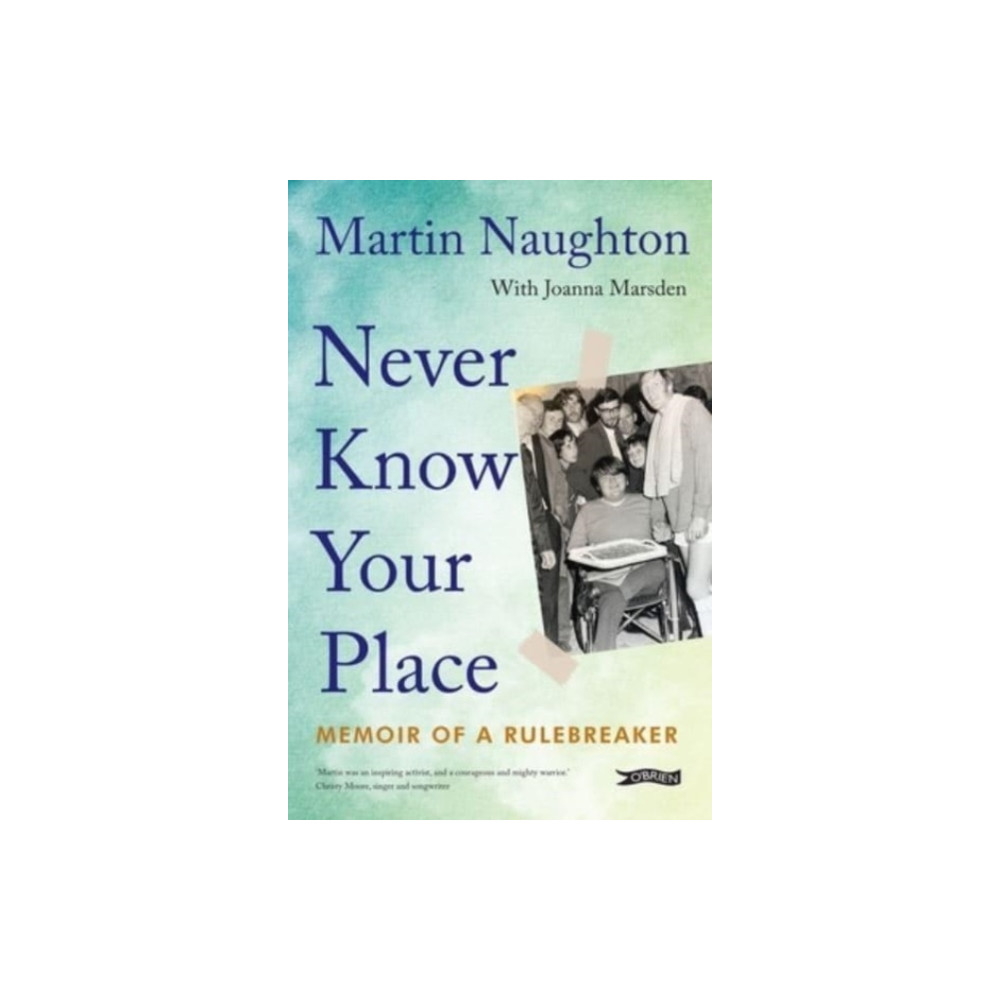 Never Know Your Place (häftad, english) O'Brien Press Ltd