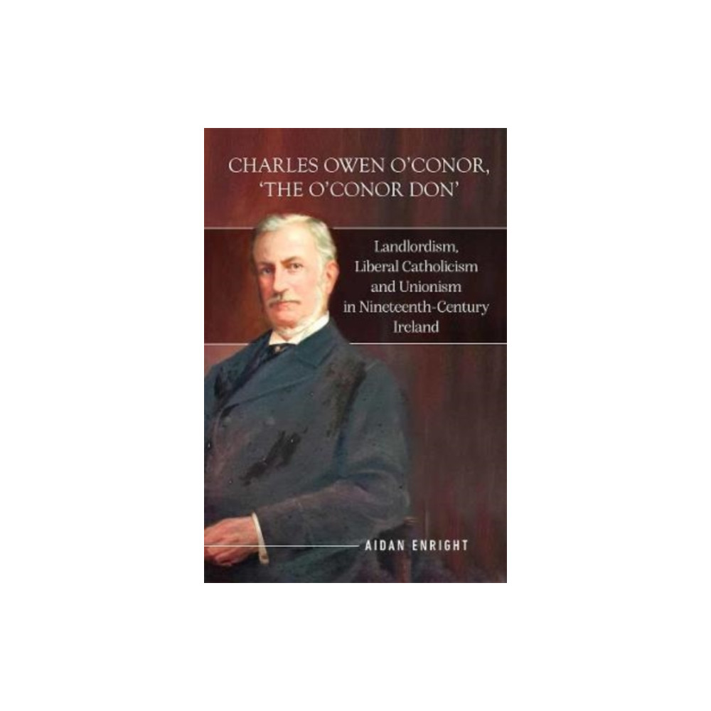 Charles Owen O'Conor, "The O'Conor Don" (inbunden, english) Four Courts Press Ltd