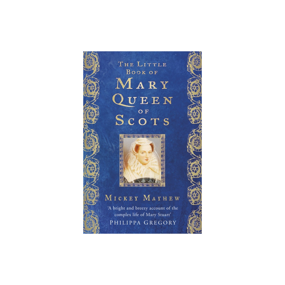 The History Press Ltd The Little Book of Mary Queen of Scots (häftad, eng)