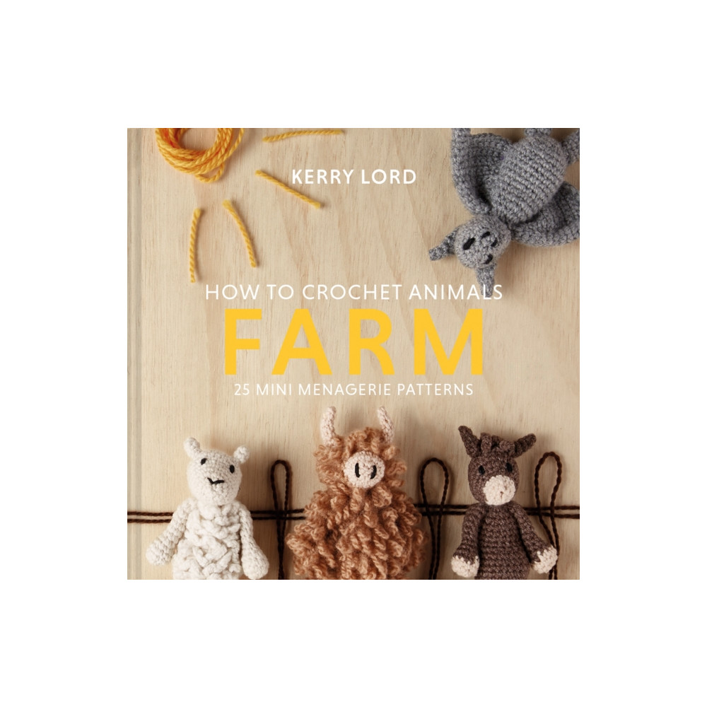 How to Crochet Animals: Farm (inbunden, eng)