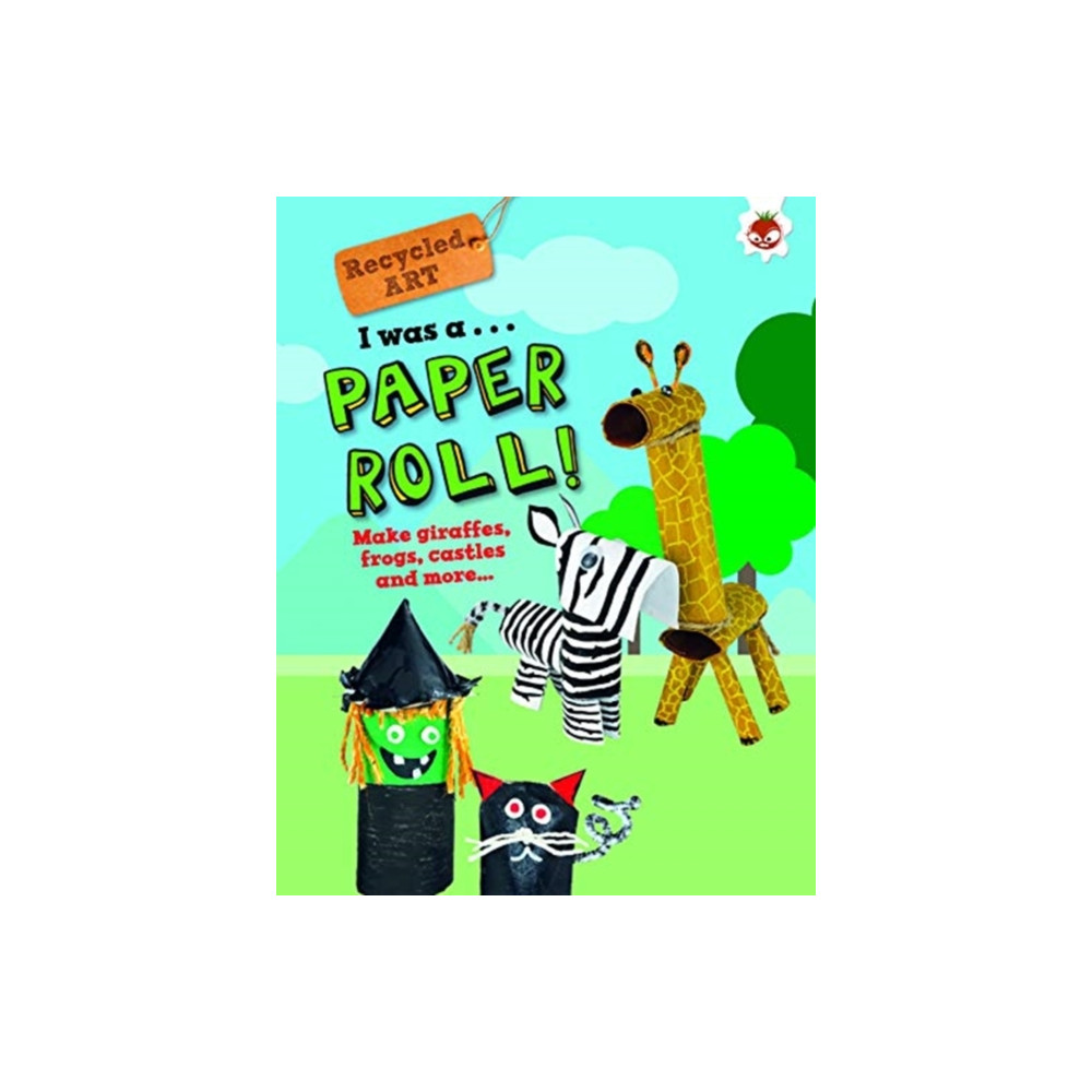 I Was A Paper Roll - Recycled Art (häftad, english) Hungry Tomato Ltd