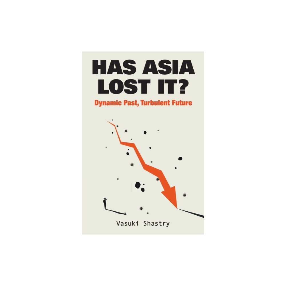 Has Asia Lost It?: Dynamic Past, Turbulent Future (häftad, english) World Scientific Publishing Co Pte Ltd