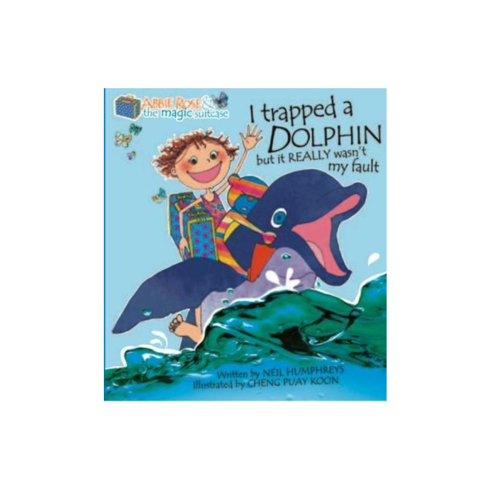 Abbie Rose and the Magic Suitcase: I Trapped a Dolphin but It Really Wasn’t My Fault (häftad, english) Marshall Cavendish International (Asia) Pte Ltd