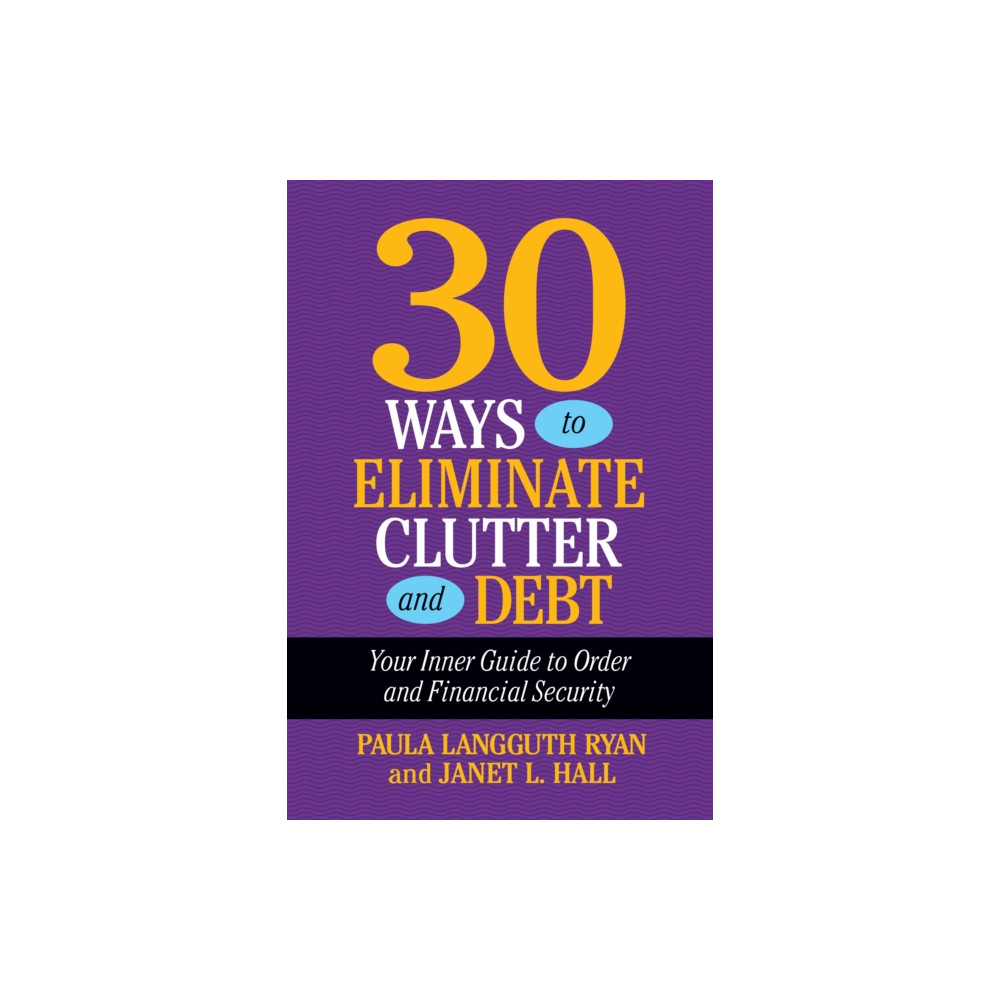 30 Ways to Eliminate Clutter and Debt (häftad, english) G&D Media