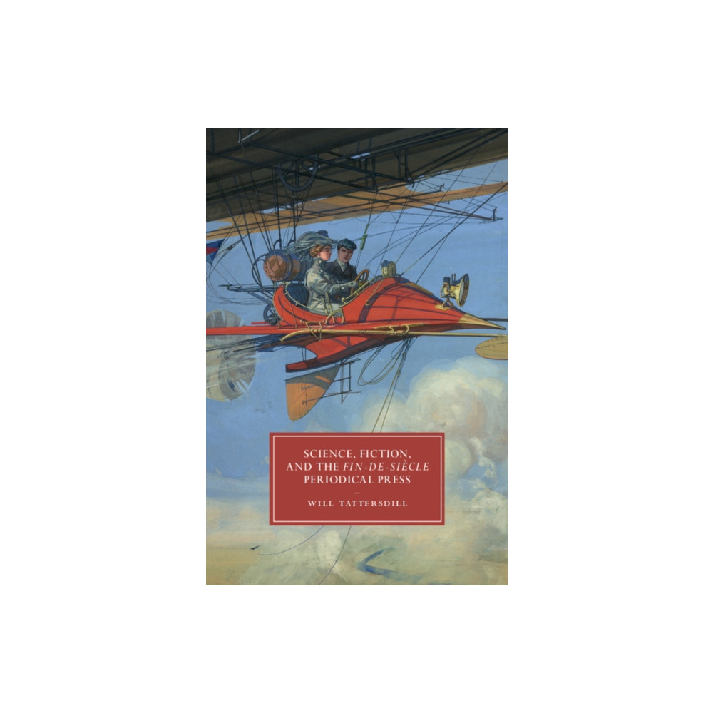 Science, Fiction, and the Fin-de-Siecle Periodical Press (inbunden, english) Cambridge University Press