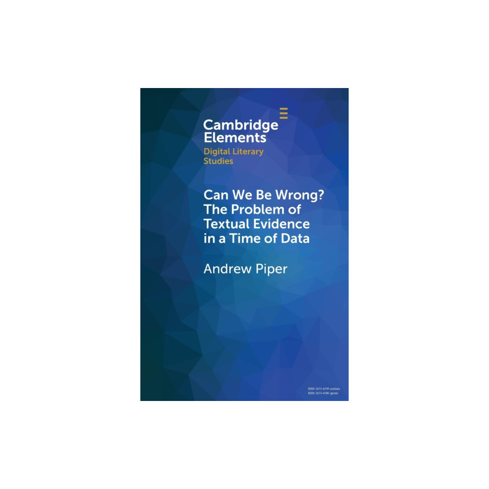 Can We Be Wrong? The Problem of Textual Evidence in a Time of Data (häftad, english) Cambridge University Press
