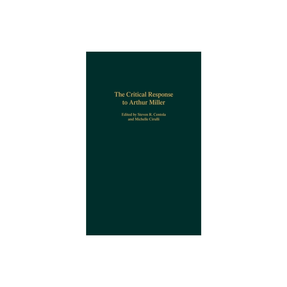 The Critical Response to Arthur Miller (inbunden, english) Bloomsbury Publishing PLC
