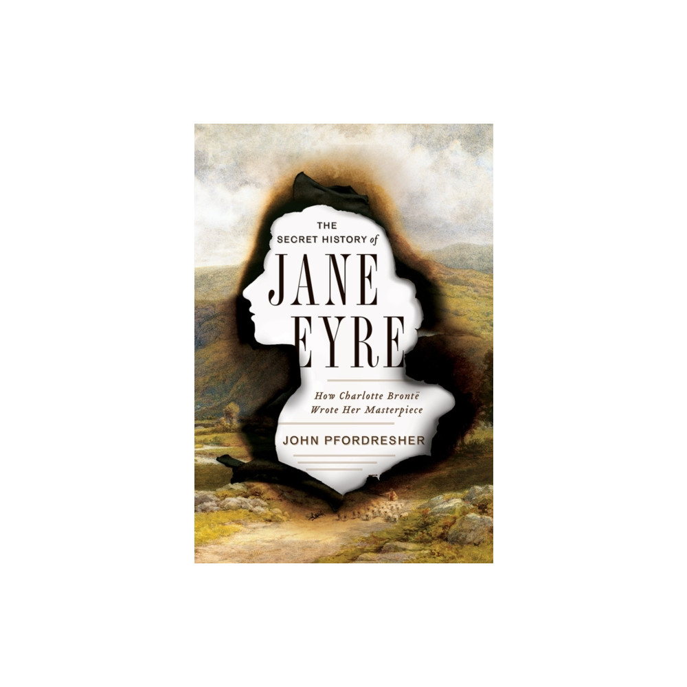 The Secret History of Jane Eyre (inbunden, english) WW Norton & Co