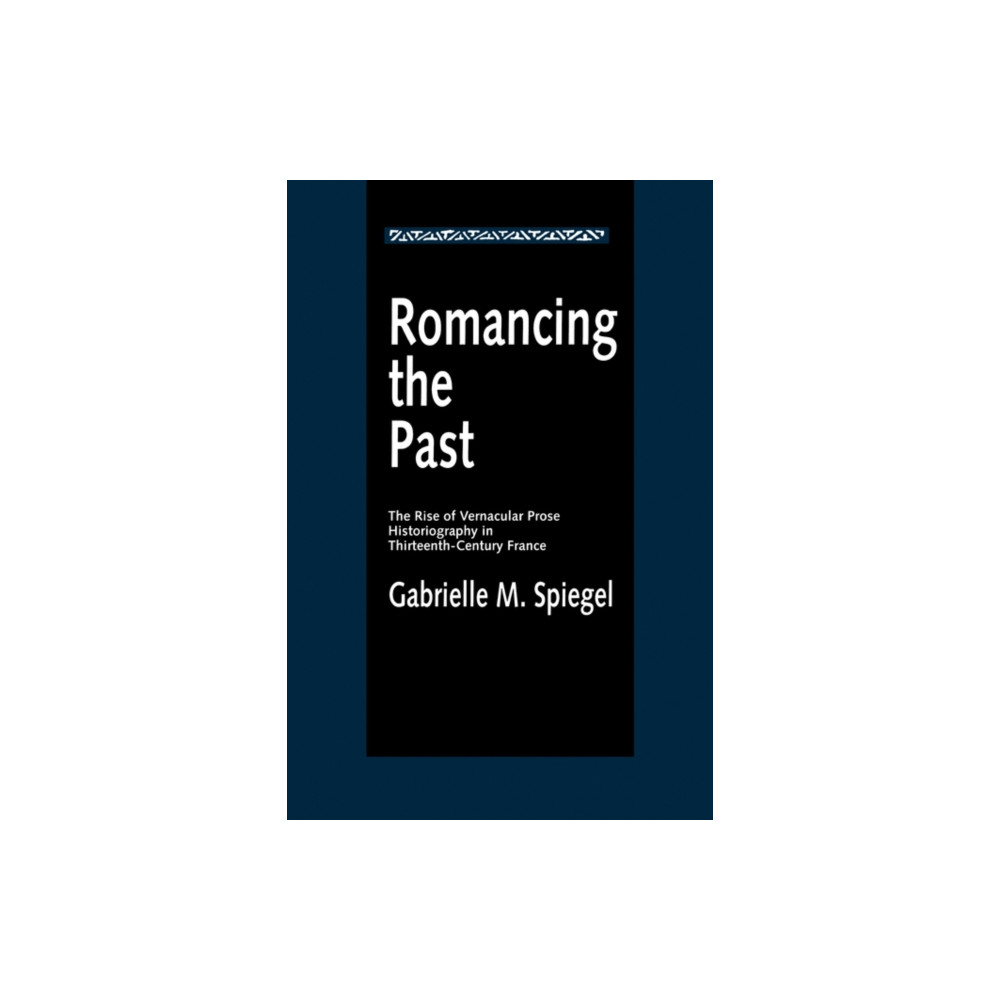 Romancing the Past (häftad, english) University of california press