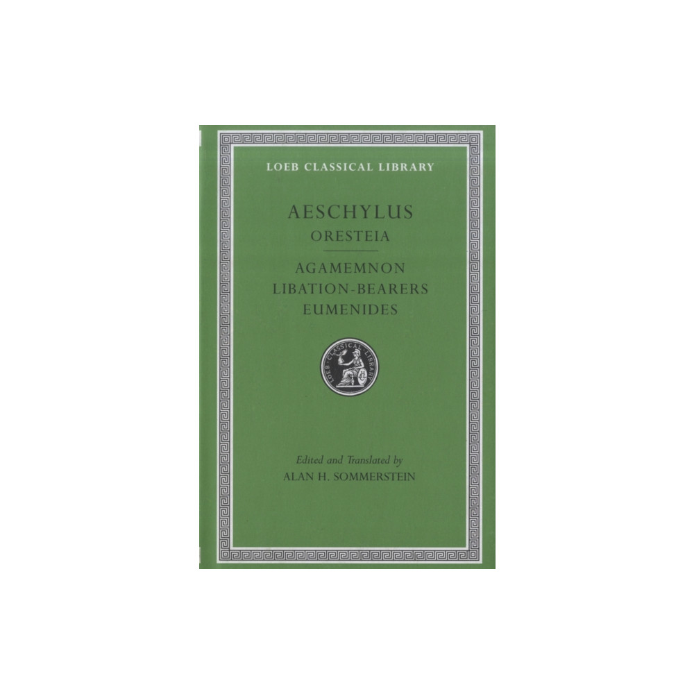 Oresteia: Agamemnon. Libation-Bearers. Eumenides (inbunden, english) Harvard university press