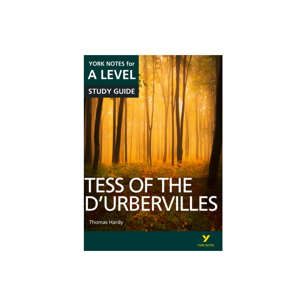 Pearson Education Limited Tess of the D’Urbervilles: York Notes for A-level everything you need to catch up, study and prepare for and 2023 and 20...