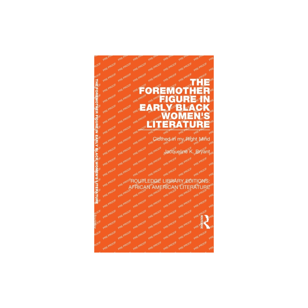 Taylor & francis ltd The Foremother Figure in Early Black Women's Literature (inbunden, eng)