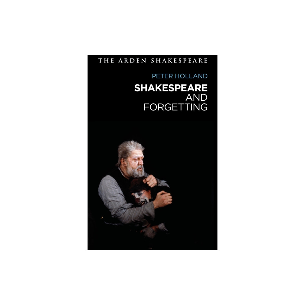 Shakespeare and Forgetting (häftad, english) Bloomsbury Publishing PLC