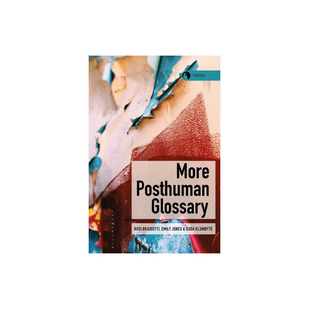 More Posthuman Glossary (häftad, english) Bloomsbury Publishing PLC