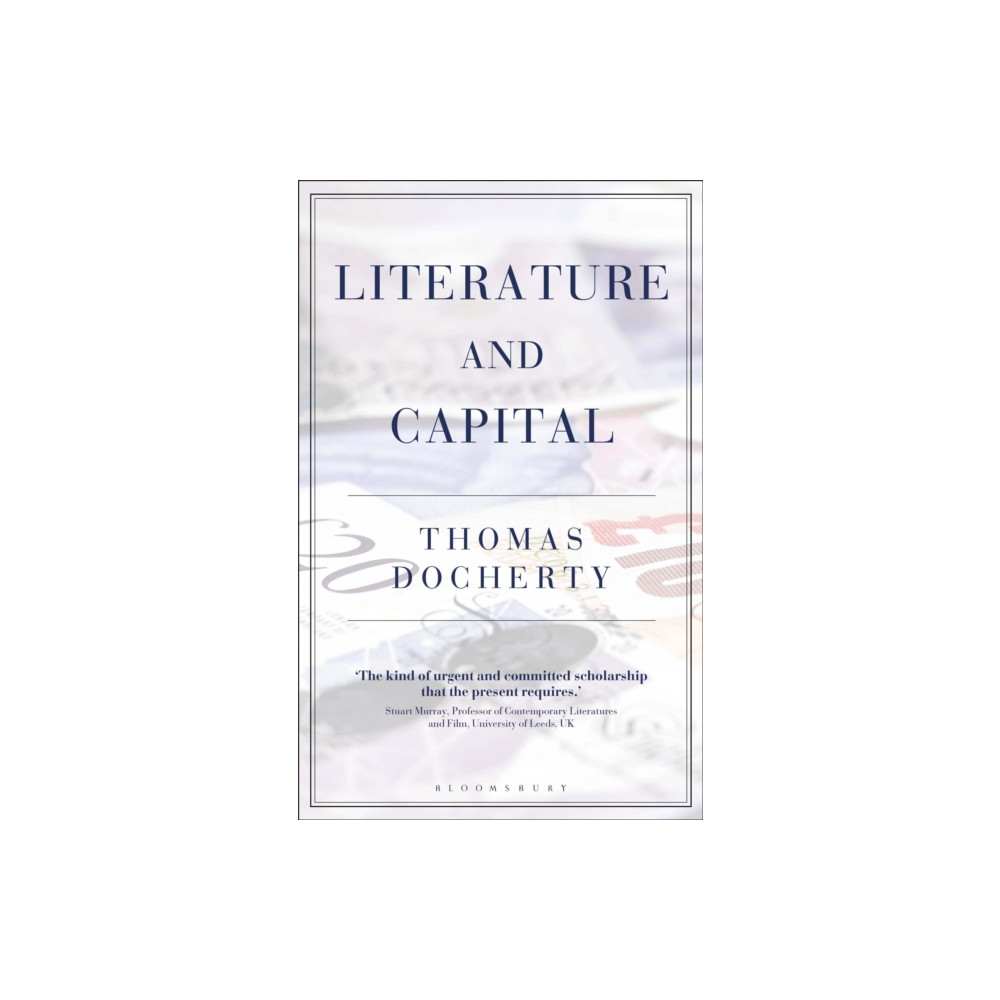 Literature and Capital (inbunden, english) Bloomsbury Publishing PLC