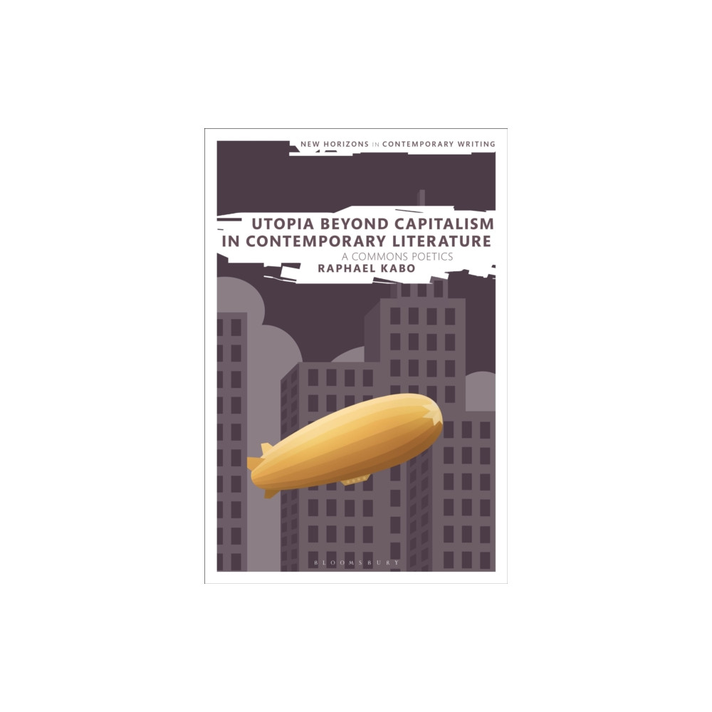 Utopia Beyond Capitalism in Contemporary Literature (inbunden, english) Bloomsbury Publishing PLC