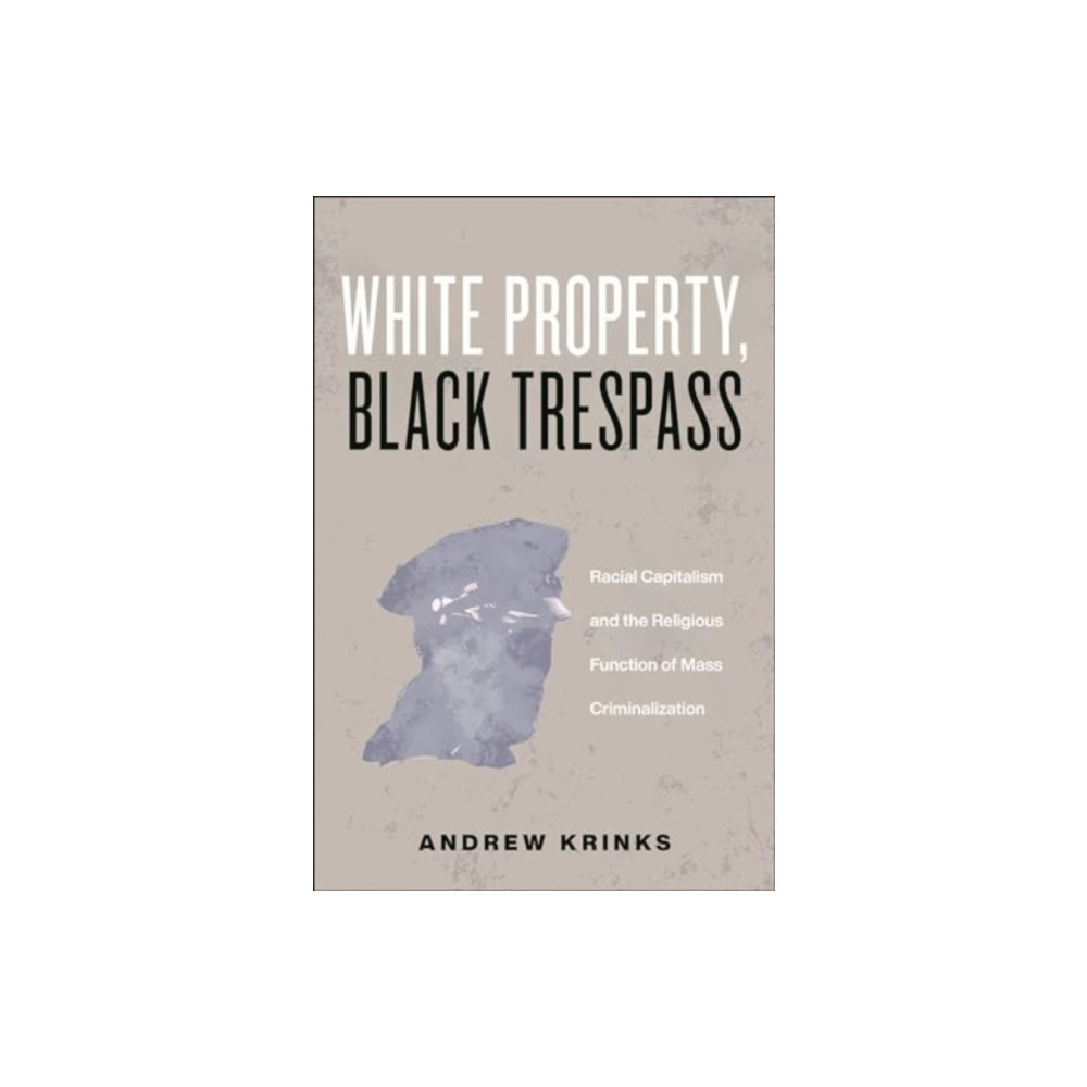 White Property, Black Trespass (häftad, english) New York University Press