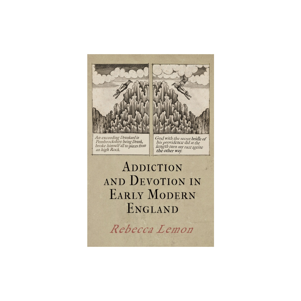 Addiction and Devotion in Early Modern England (häftad, english) University of Pennsylvania Press