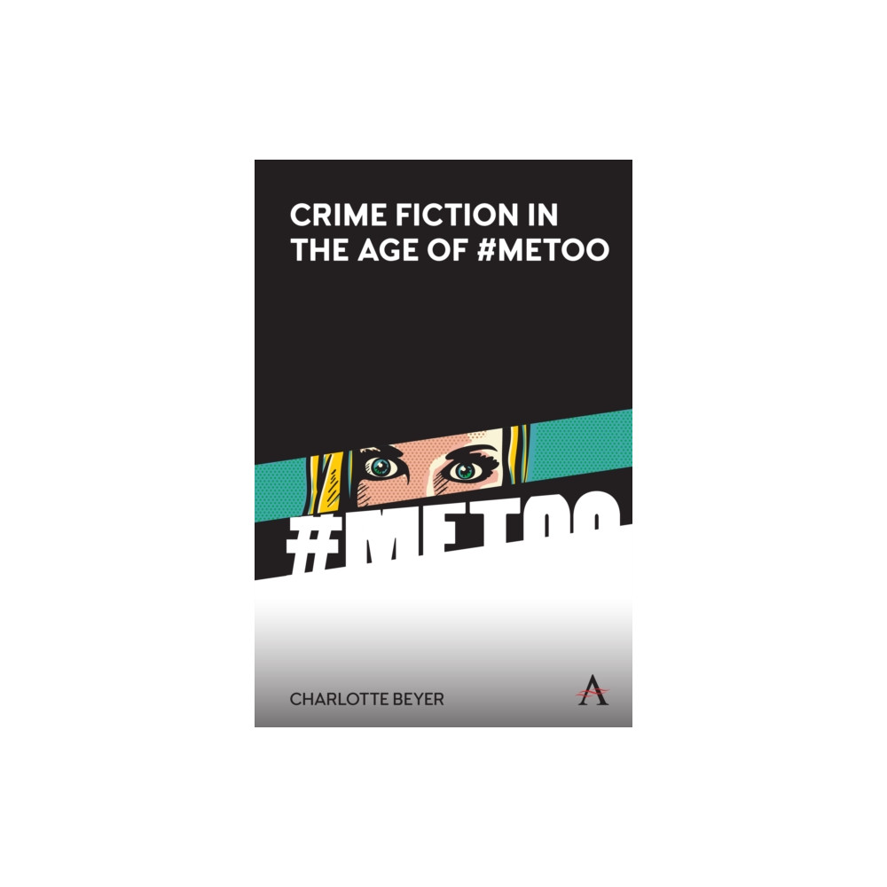 Anthem press Crime Fiction in the Age of #MeToo (inbunden, eng)