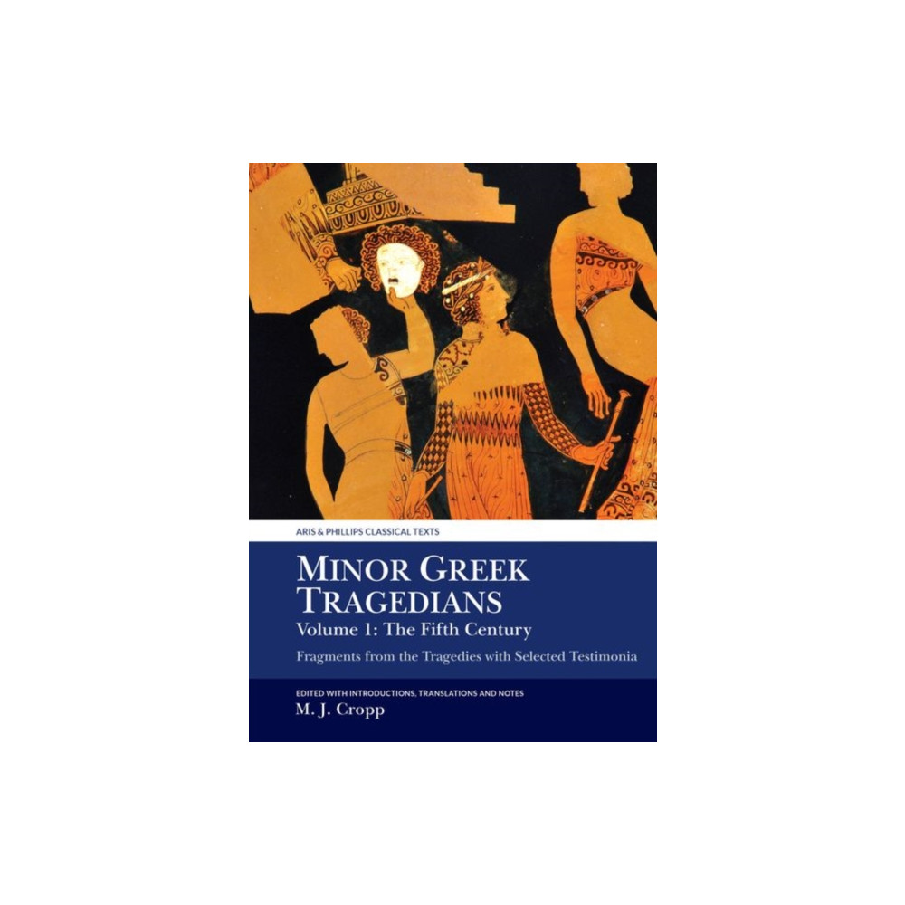 Liverpool University Press Minor Greek Tragedians, Volume 1: The Fifth Century (inbunden, eng)