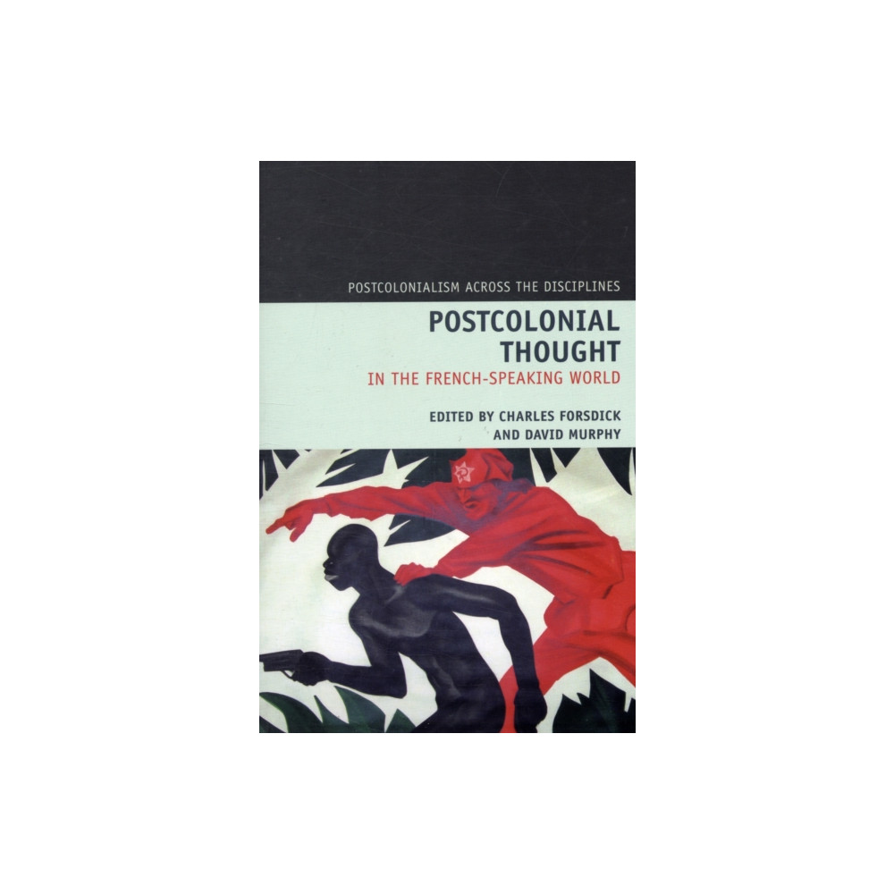 Postcolonial Thought in the French Speaking World (häftad, english) Liverpool University Press