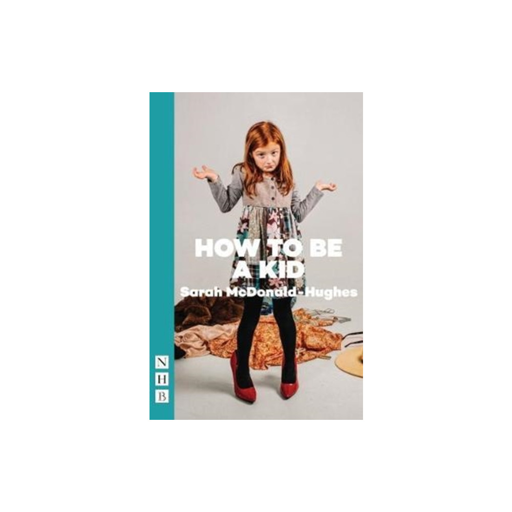 How To Be A Kid (häftad, english) Nick Hern Books