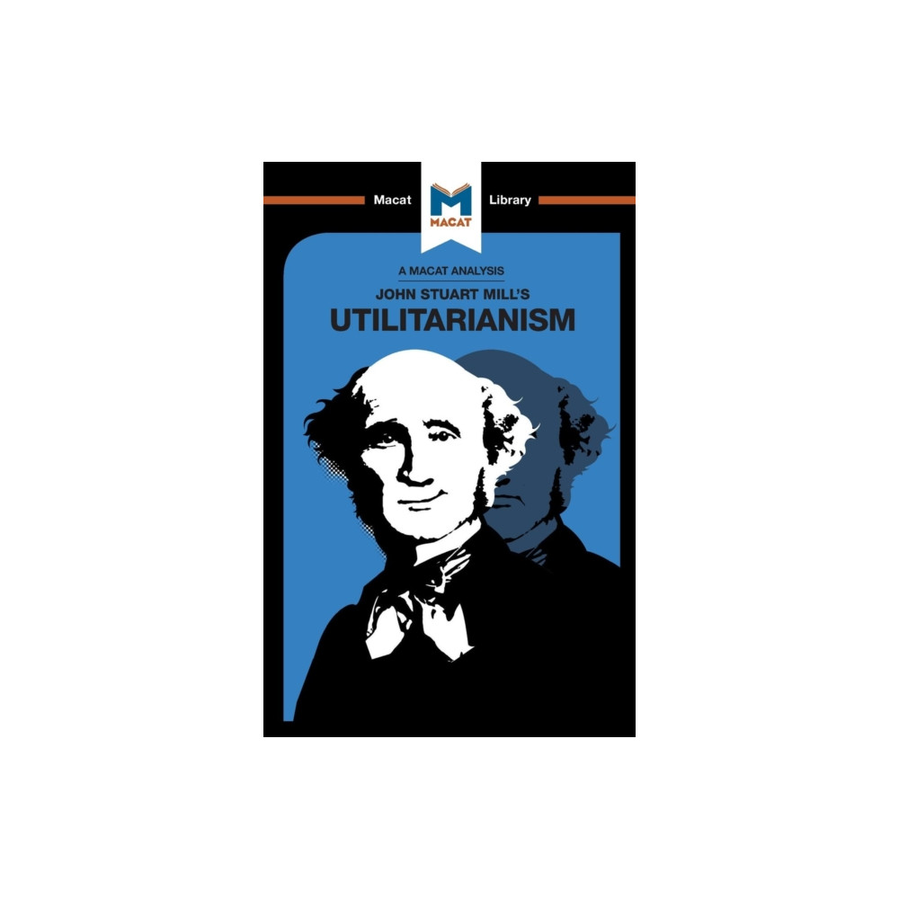 Macat International Limited An Analysis of John Stuart Mills's Utilitarianism (häftad, eng)