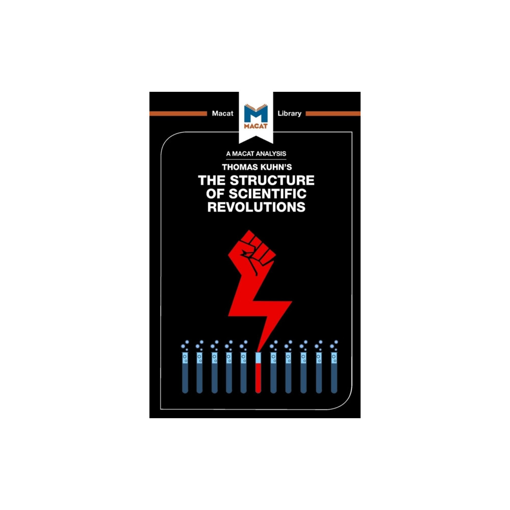 An Analysis of Thomas Kuhn's The Structure of Scientific Revolutions (häftad, english) Macat International Limited