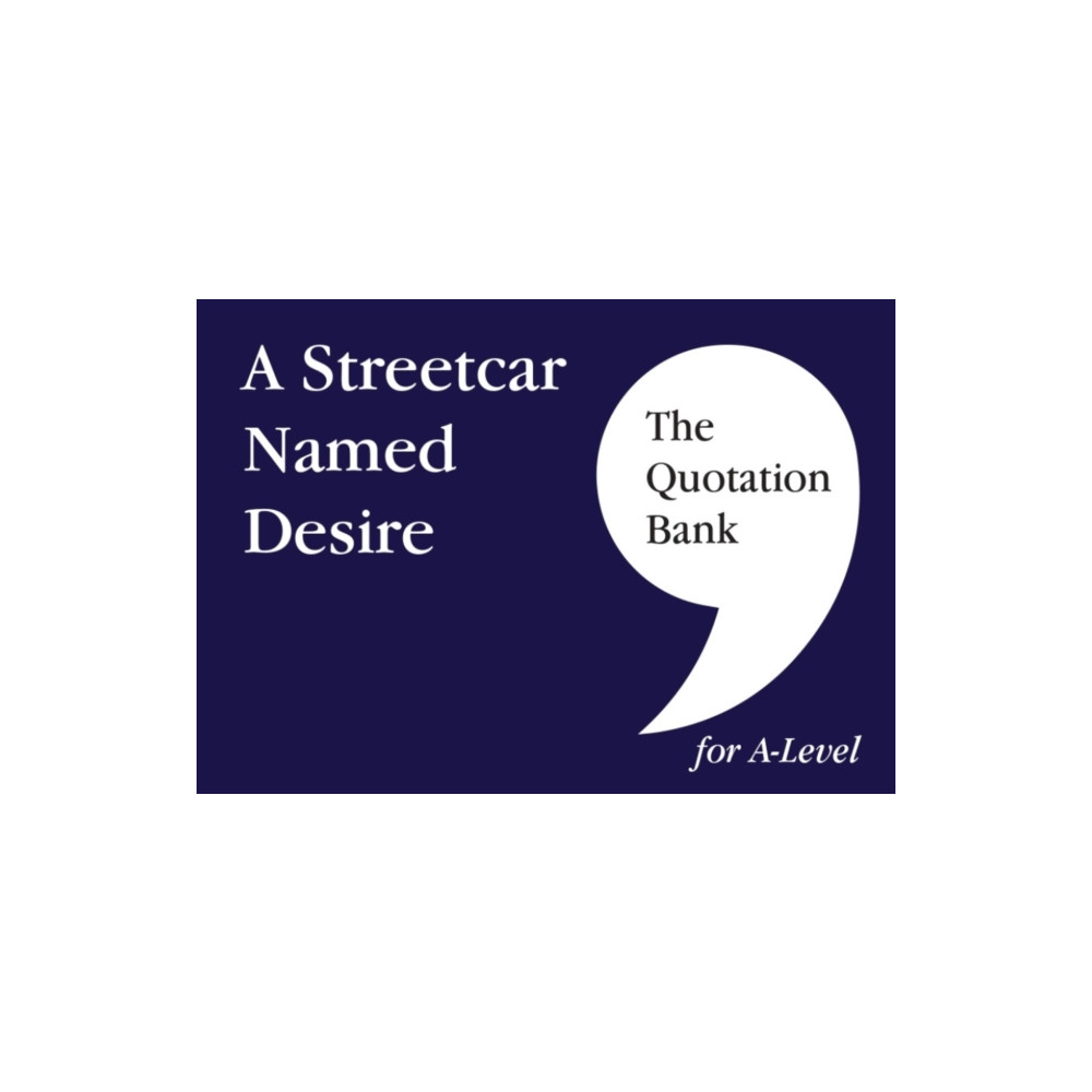 Esse Publishing The Quotation Bank: A Streetcar Named Desire A-Level Revision and Study Guide for English Literature (häftad, eng)