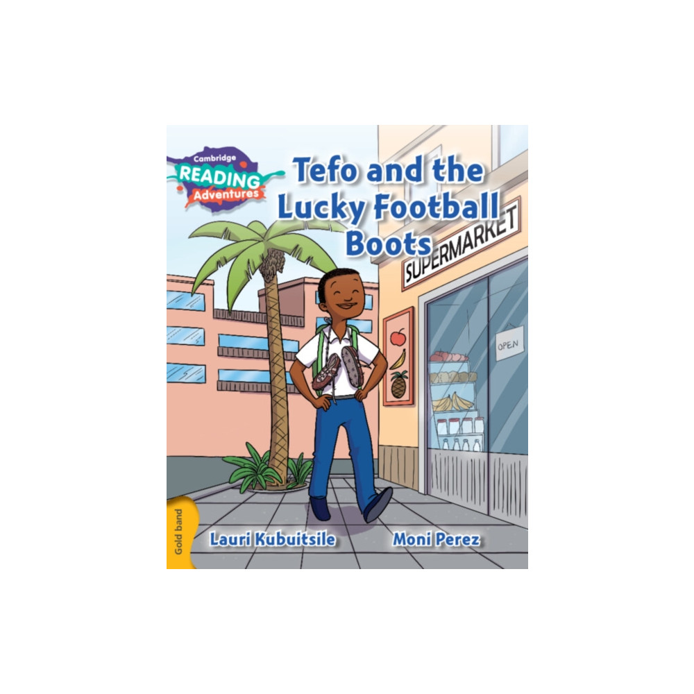 Cambridge Reading Adventures Tefo and the Lucky Football Boots Gold Band (häftad, english) Cambridge University Press