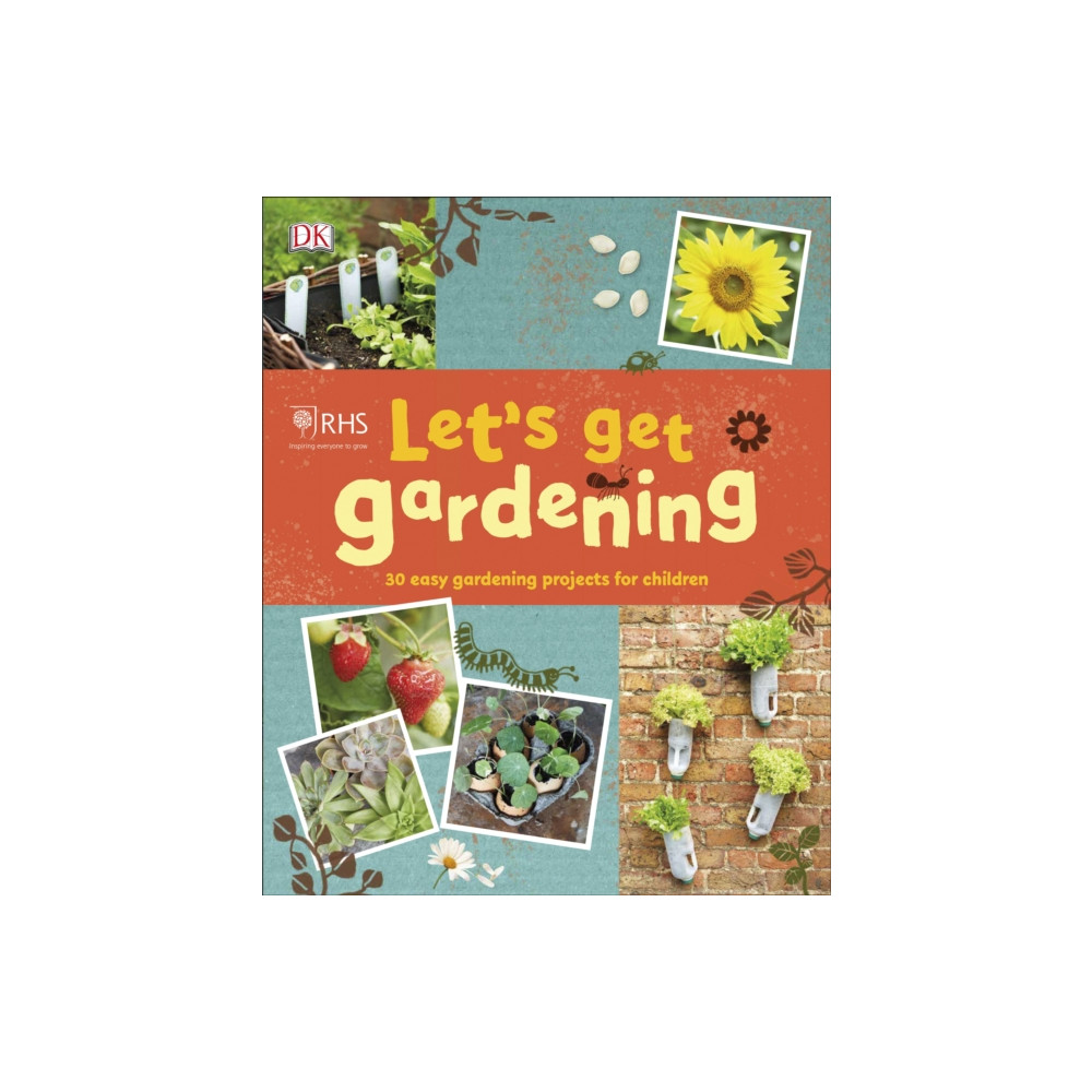 RHS Let's Get Gardening (häftad, english) Dorling Kindersley Ltd