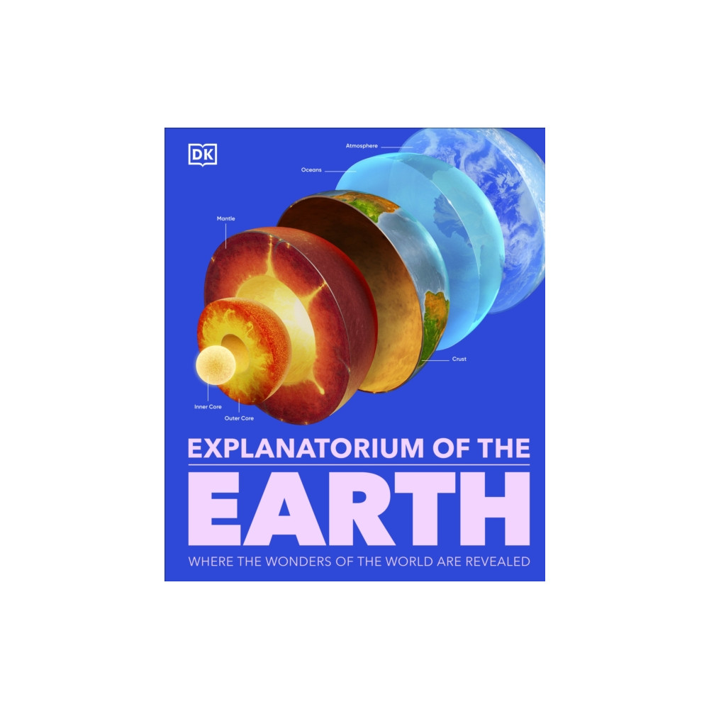 Explanatorium of the Earth (inbunden, english) Dorling Kindersley Ltd