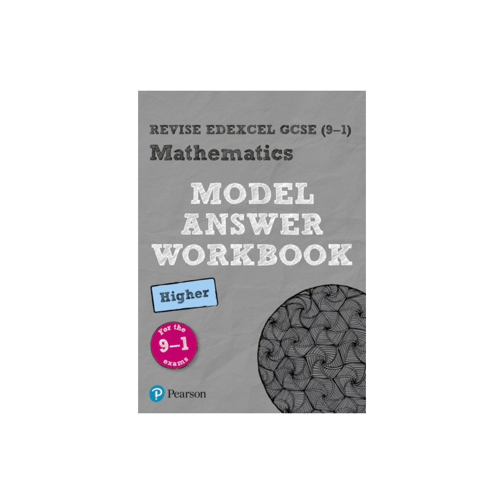 Pearson REVISE Edexcel GCSE (9-1) Mathematics Higher Model Answer Workbook: For 2024 and 2025 assessments and exams (REV... Pearson Education Limited