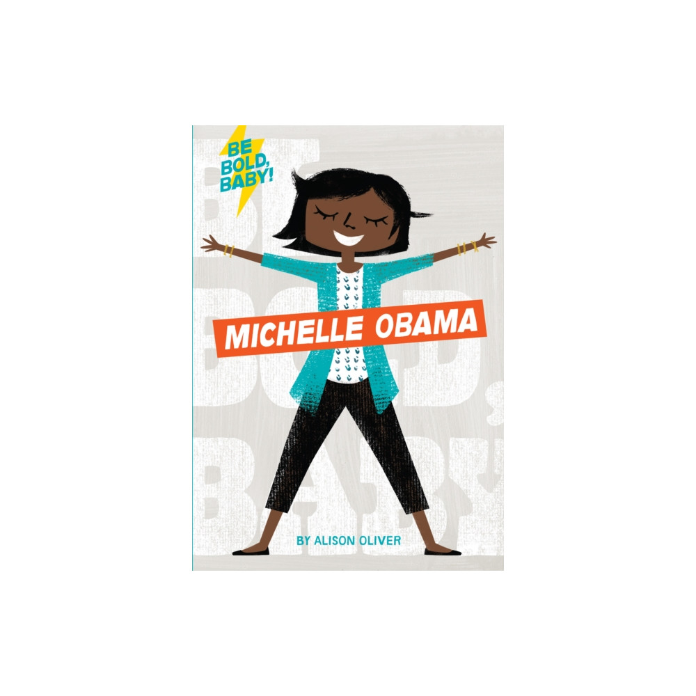 Houghton Mifflin Harcourt Publishing Company Be Bold, Baby: Michelle Obama (bok, board book, eng)