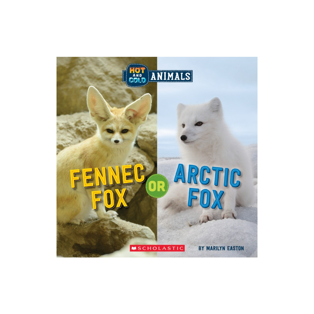 Scholastic Inc. Fennec Fox or Arctic Fox (Wild World: Hot and Cold Animals) (inbunden, eng)